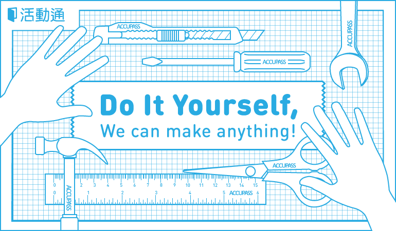Do It Yourself, We can make anything!